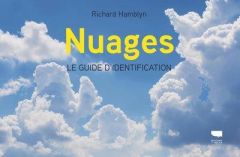Nuages. Le guide d'identification - Hamblyn Richard - Le Bouteiller Dominique - Gunder