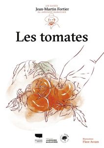 Les tomates - Fortier Jean-Martin - Avram Flore