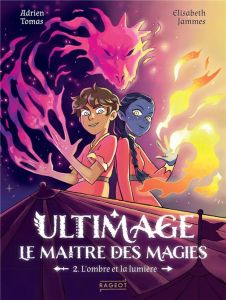 Ultimage, le maître des magies Tome 2 : L'ombre et la lumière - Tomas Adrien - Jammes Elisabeth