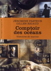 Comptoir des océans. Histoires de marins - Pasteur Jéromine - Rigaud Gilles