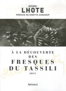 A la découverte des fresques du Tassili - Lhote Henri - Aumassip Ginette