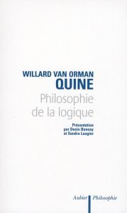 Philosophie de la logique - Van Orman Quine Willard - Bonnay Denis - Laugier S