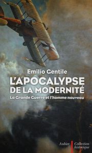 L'Apocalypse de la modernité. La Grande Guerre et l'homme nouveau - Gentile Emilio - Lanfranchi Stéphanie