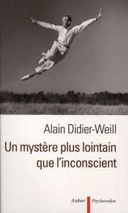 Un mystère plus lointain que l'inconscient - Didier-Weill Alain