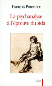 La psychanalyse à l'épreuve du sida - Pommier François