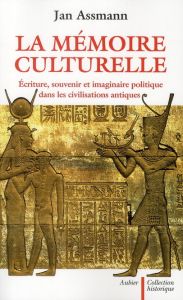 La mémoire culturelle. Ecriture, souvenir et imaginaire politique dans les civilisations antiques - Assmann Jan - Meur Diane