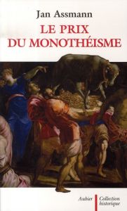Le prix du monothéisme - Assmann Jan - Bernardi Laure