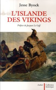 L'Islande des Vikings - Byock Jesse - Le Goff Jacques - Bonne Béatrice