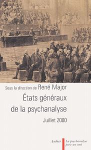 Etats généraux de la psychanalyse. Juillet 2000 - Major René - Plon Michel - Fédida Pierre - Birman