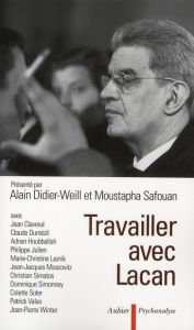 Travailler avec Lacan - Didier-Weill Alain - Safouan Moustapha
