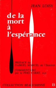 De la mort à l'espérance - Loisy Jean - Marcel Gabriel - Carré Ambroise-Marie