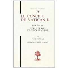 Le Concile de Vatican II. Son Eglise, peuple de Dieu et Corps du Christ - Congar Yves
