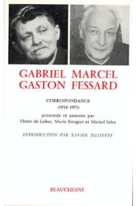 Gabriel Marcel - Gaston Fessard. Correspondance (1934-1971) - Rougier Marie - Sales Michel - Lubac Henri de