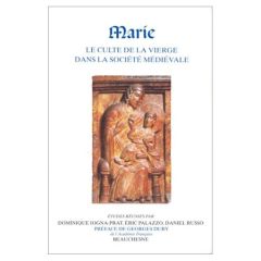 Marie. Le culte de la Vierge dans la société médiévale - Iogna-Prat Dominique - Palazzo Eric - Russo Daniel