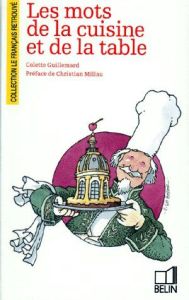 Les Mots de la cuisine et de la table - Guillemard Colette