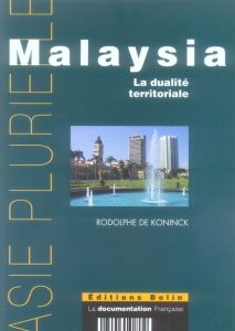 Malaysia. La dualité territoriale - De Koninck Rodolphe