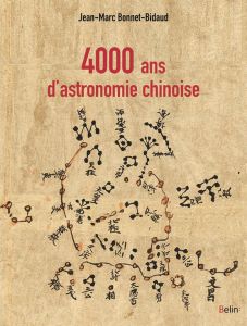 4000 ans d'astronomie chinoise. Les officiers célestes - Bonnet-Bidaud Jean-Marc