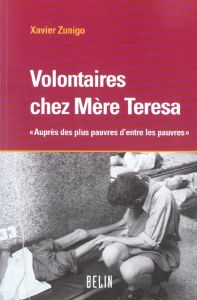 Volontaires chez Mère Teresa - Zunigo Xavier - Maître Jacques
