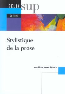 Stylistique de la prose - Herschberg Pierrot Anne