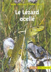 Le Lézard ocellé - Cheylan Marc - Grillet Pierre