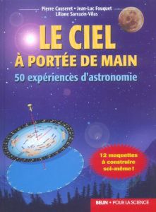 Le ciel à portée de main. 50 expériences d'astronomie - Causeret Pierre - Sarrazin Liliane - Fouquet Jean-