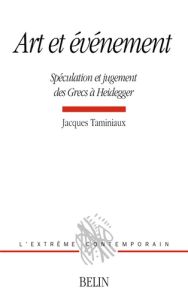Art et événement. Spéculation et jugement des Grecs à Heidegger - Taminiaux Jacques