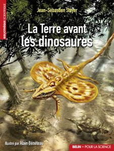 La Terre avant les dinosaures - Steyer Sébastien - Bénéteau Alain