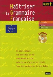 Maîtriser la grammaire française. Grammaire pour étudiants de FLE-FLS (niveaux B1-C1), avec 1 CD-ROM - Struve-Debeaux Anne - Cerquiglini Bernard