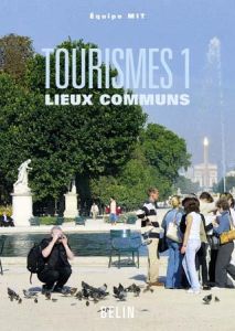 Tourismes. Tome 1, Lieux communs - KNAFOU REMY