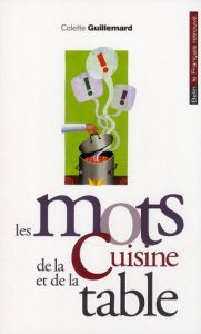 Les mots de la cuisine et de la table - Guillemard Colette