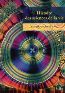 Histoire des sciences de la vie. 2e édition revue et corrigée - Gohau Gabriel - Duris Pascal