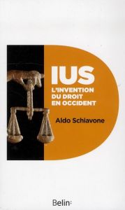 IUS. L'invention du droit en Occident - Schiavone Aldo - Bouffartigue Geneviève - Bouffart