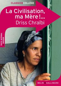 La Civilisation, ma Mère !... - Chraïbi Driss - Chomienne Marianne