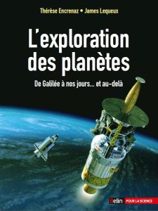 L'exploration des planètes. De Galilée à nos jours... et au-delà - Encrenaz Thérèse - Lequeux James