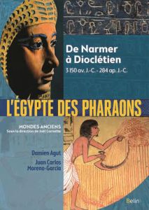 L'Egypte des pharaons. De Narmer à Dioclétien, 3150 av. JC - 284 apr. JC - Agut Damien - Moreno-Garcia Juan Carlos
