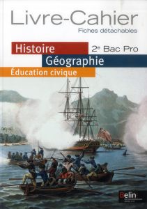 Histoire géographie éducation civique 2e bac pro. Livre-cahier, fiches détachables - Allain-Chevallier Brigitte