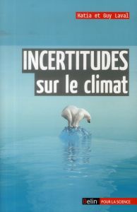 Incertitudes sur le climat - Laval Katia - Laval Guy