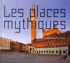 Les places mythiques - Dumont-Le Cornec Elisabeth - Culot Maurice
