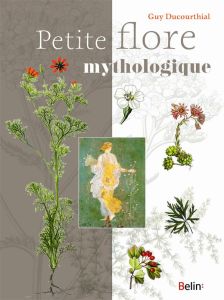 Petite flore mythologique - Ducourthial Guy