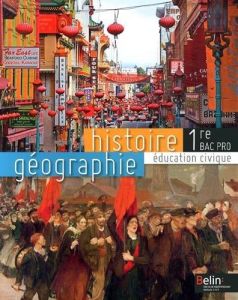 Histoire-Géographie Education civique 1e Bac Pro - Allain-Chevallier Brigitte - Favard Eric - Lamoure
