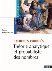 Théorie analytique et probabiliste des nombres. 307 exercices corrigés - Tenenbaum Gérald - Wu Jie