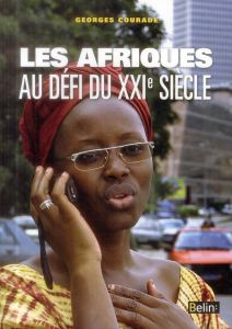 Les Afriques au défi du XXIe siècle. Géopolitiques subsahariennes - Courade Georges