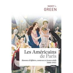 Les américains de Paris / Hommes d'affaires, comtesses et jeunes oisifs 1880 - 1941 - Green Nancy L