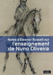 Notes d'Eleanor Russell sur l'enseignement de Nuno Oliveira - Russell Eleanor - Perfumo Anne