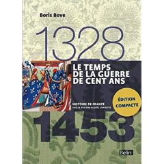 Le temps de la Guerre de Cent Ans 1328-1453 - Bove Boris - Biget Jean-Louis