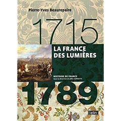 La France des Lumières 1715-1789 - Beaurepaire Pierre-Yves - Cornette Joël