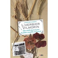 L'herbier Vilmorin. Deux siècles de passion pour les plantes comestibles et d'ornement - Laurent Christine - Von Saurma Johan