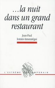 La nuit dans un grand restaurant - Iommi-Amunategui Jean-Paul