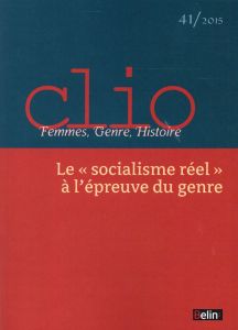 Clio N° 41/2015 : Le "socialisme réel" à l'épreuve du genre - Kott Sandrine - Thébaud Françoise