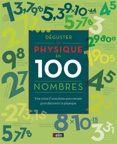 Déguster la physique en 100 nombres. Une mines d'anecdotes savoureuses pour découvrir la physique - Stuart Colin - Boulanger Philippe